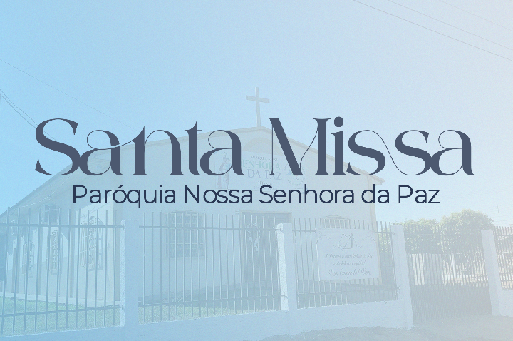 Santa Missa | Paróquia Nossa Senhora da Paz
