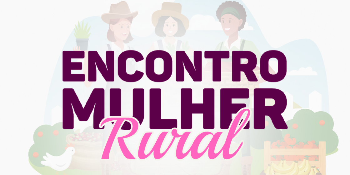 Evento Mulher Rural acontece neste sábado na comunidade Maria Bertilha